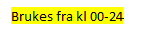 Tekstboks: Brukes fra kl 00-24